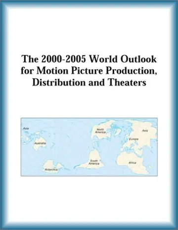 Cover of The 2000-2005 World Outlook for Motion Picture Production, Distribution and Theaters