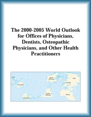 Cover of The 2000-2005 World Outlook for Offices of Physicians, Dentists, Osteopathic Physicians, and Other Health Practitioners