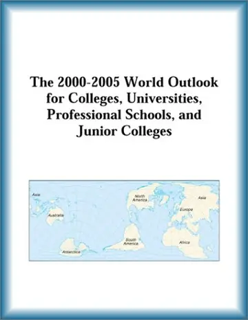 Cover of The 2000-2005 World Outlook for Colleges, Universities, Professional Schools, and Junior Colleges