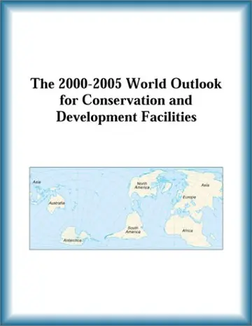 Cover of The 2000-2005 World Outlook for Conservation and Development Facilities