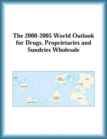 Cover of The 2000-2005 World Outlook for Drugs, Proprietaries and Sundries Wholesale