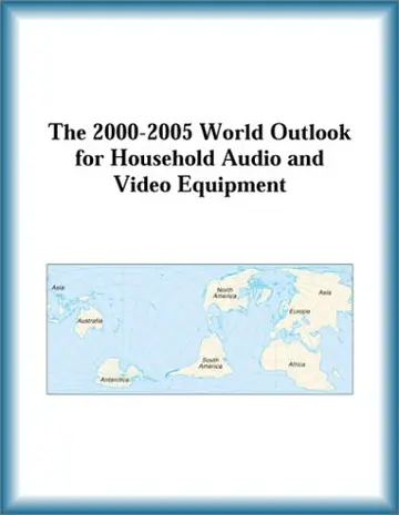 Cover of The 2000-2005 World Outlook for Household Audio and Video Equipment