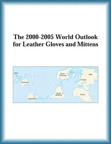 Cover of The 2000-2005 World Outlook for Leather Gloves and Mittens