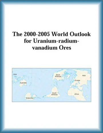 Cover of The 2000-2005 World Outlook for Uranium-Radium-Vanadium Ores