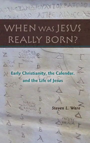 Cover of When Was Jesus Really Born? Early Christianity, the Calendar, and the Life of Jesus