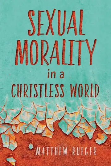 Cover of Sexual Morality in a Christless World