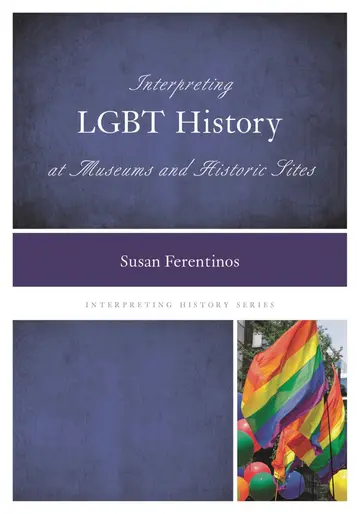 Cover of Interpreting LGBT History at Museums and Historic Sites