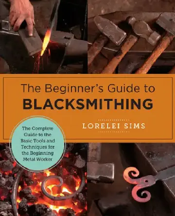 Cover of The Beginner's Guide to Blacksmithing
