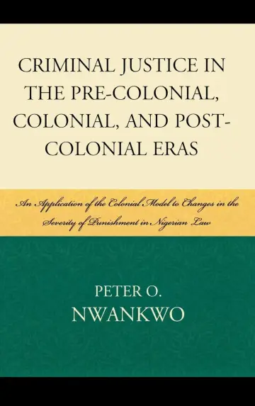 Cover of Criminal Justice in the Pre-Colonial, Colonial and Post-Colonial Eras