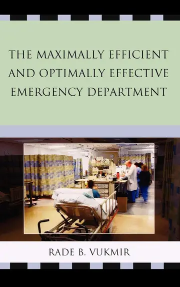 Cover of The Maximally Efficient and Optimally Effective Emergency Department