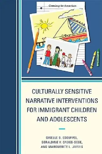 Cover of Culturally Sensitive Narrative Interventions for Immigrant Children and Adolescents