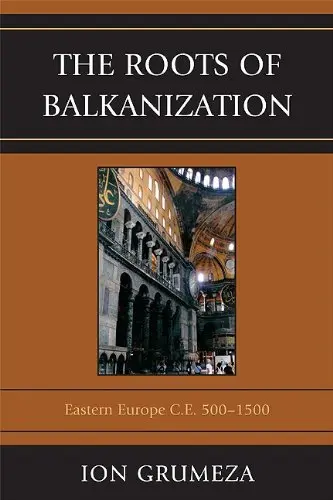Cover of The Roots of Balkanization