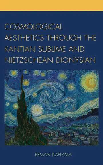 Cover of Cosmological Aesthetics Through the Kantian Sublime and Nietzschean Dionysian