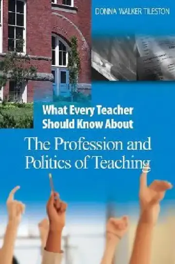 Cover of What Every Teacher Should Know About the Profession and Politics of Teaching