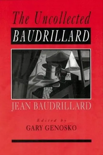 Cover of The Uncollected Baudrillard