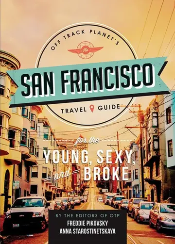 Cover of Off Track Planet'S San Francisco Travel Guide for the Young, Sexy, and Broke