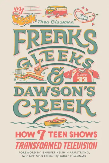 Cover of Freaks, Gleeks, and Dawson's Creek