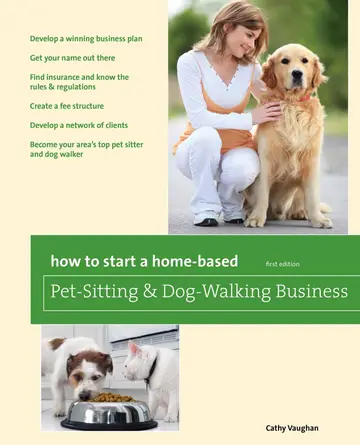 Cover of How to Start a Home-Based Pet-Sitting and Dog-Walking Business