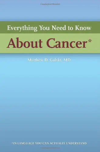 Cover of Everything You Need to Know About Cancer in Language You Can Understand