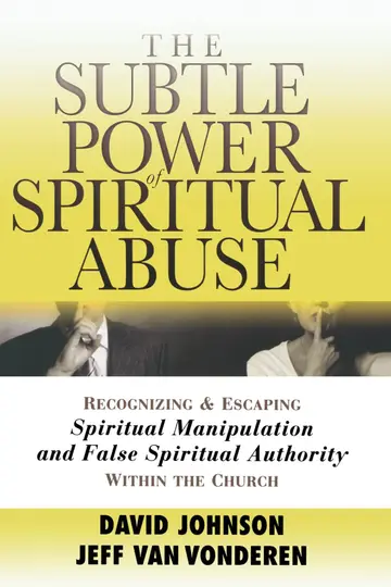 Cover of The Subtle Power of Spiritual Abuse - Recognizing and Escaping Spiritual Manipulation and False Spiritual Authority Within the Church