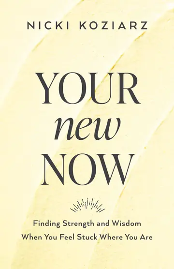 Cover of Your New Now - Finding Strength and Wisdom When You Feel Stuck Where You Are