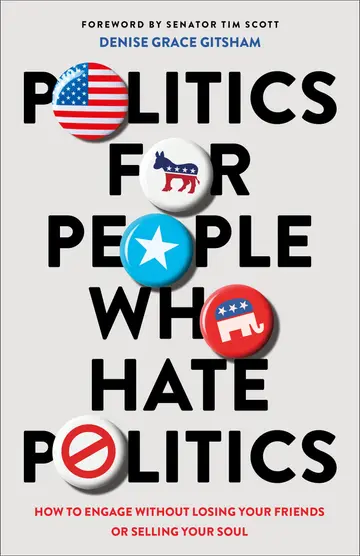Cover of Politics for People Who Hate Politics – How to Engage without Losing Your Friends or Selling Your Soul