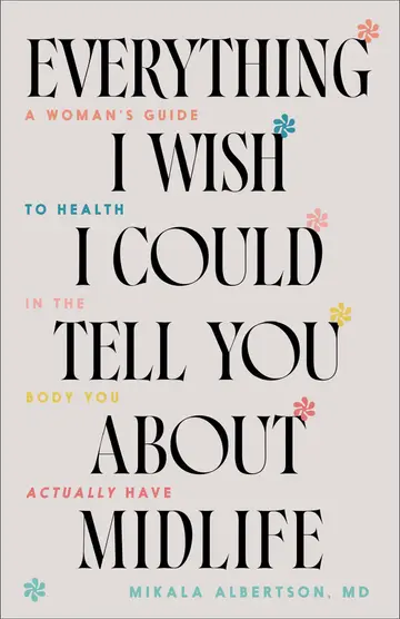 Cover of Everything I Wish I Could Tell You About Midlife