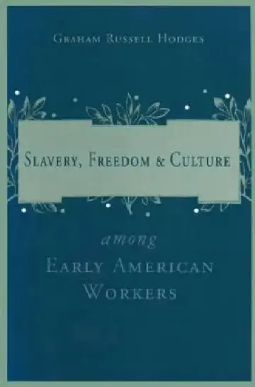Cover of Slavery and Freedom Among Early American Workers