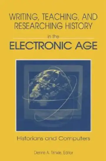 Cover of Writing, Teaching And Researching History In The Electronic Age