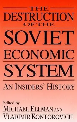 Cover of The Destruction of the Soviet Economic System