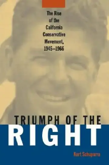 Cover of Rise and Triumph of the California Right, 1945-66