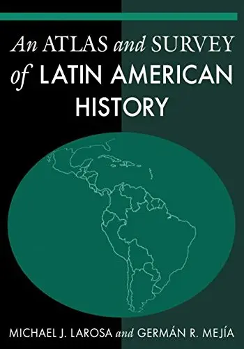 Cover of An Atlas and Survey of Latin American History