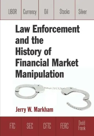 Cover of Law Enforcement and the History of Financial Market Manipulation