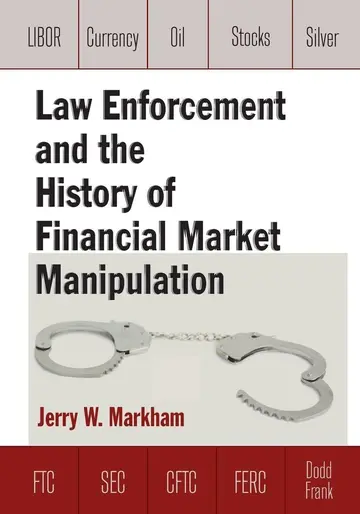 Cover of Law Enforcement and the History of Financial Market Manipulation by Markham, Jerry (2014) Paperback
