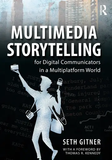 Cover of Multimedia Storytelling for Digital Communicators in a Multiplatform World