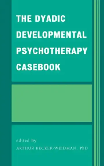 Cover of The Dyadic Developmental Psychotherapy Casebook