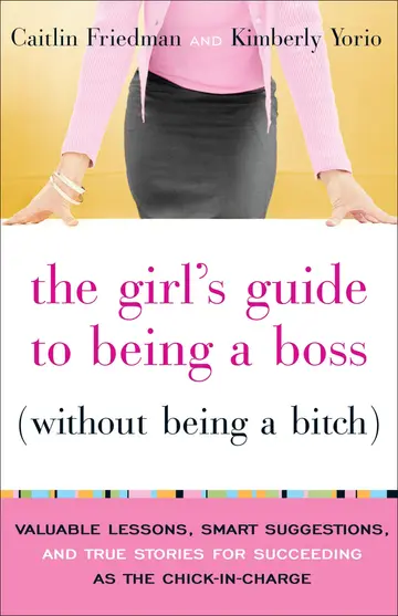 Cover of The Girl's Guide to Being a Boss Without Being a Bitch