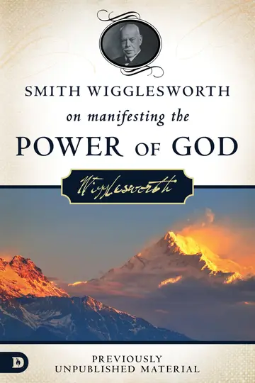 Cover of Smith Wigglesworth on Manifesting the Power of God