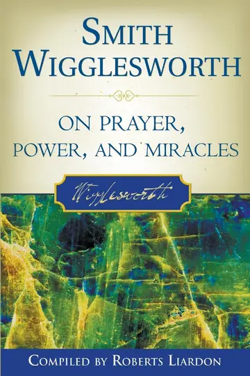 Cover of Smith Wigglesworth on Prayer, Power, and Miracles