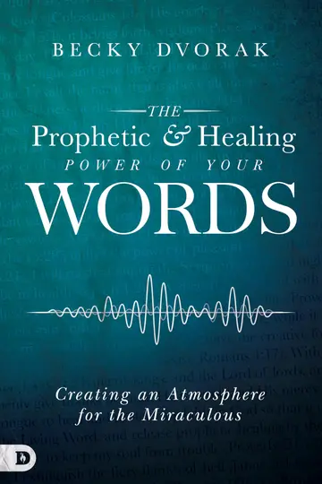 Cover of The Prophetic and Healing Power of Your Words