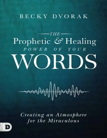 Cover of The Prophetic and Healing Power of Your Words