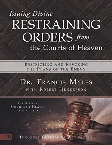 Cover of Issuing Divine Restraining Orders from the Courts of Heaven