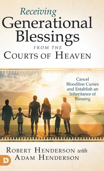 Cover of Receiving Generational Blessings from the Courts of Heaven