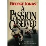 Cover of A Passion Observed - A True Story of a Motorcycle Racer