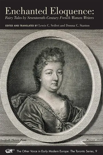 Cover of Enchanted Eloquence – Fairy Tales by Seventeenth Century French Women Writers