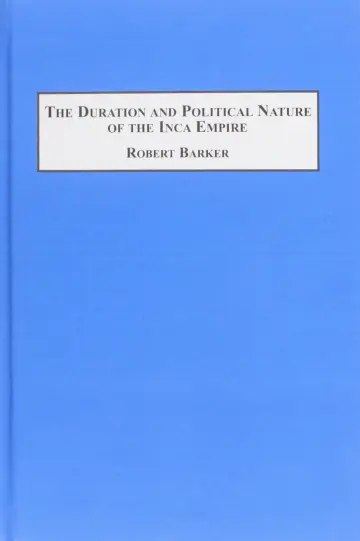 Cover of The Duration and Political Nature of the Inca Empire