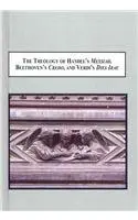 Cover of The Theology of Handel's Messiah, Beethoven's Credo, and Verdi's Dies Irae