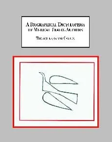 Cover of A Biographical Encyclopedia of Medical Travel Authors