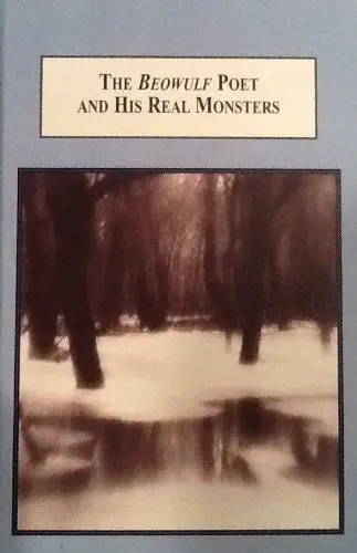 Cover of The Beowulf Poet and His Real Monsters