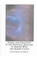 Cover of Ethics and Creativity in the Political Thought of Simone Weil and Albert Camus